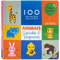 Livro - 100 Primeiras Palavras - Toque e Sinta: Animais Grandes & Pequenos
