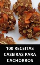 Livro 100 receitas caseiras para cachorros