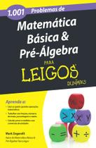 Livro - 1001 problemas de matemática básica e pré-álgebra Para Leigos Livro - 1001 problemas de matemática básica e pré-álgebra Para Leigos