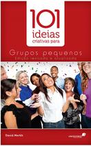 Livro - 101 ideias criativas para grupos pequenos Livro - 101 ideias criativas para grupos pequenos