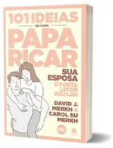 Livro - 101 ideias de como paparicar sua esposa e fortalecer seu lar