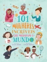 Livro - 101 Mulheres Incriveis Que O Mudaram O Mundo