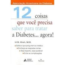 Livro 12 Coisas que Você Precisa Saber Para Tratar a Diabetes