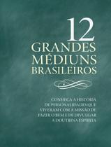 Livro - 12 Grandes Mediuns Brasileiros - 1ª Ed