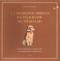 Livro - 12 Segredos Simples da Felicidade no Trabalho Livro - 12 Segredos Simples da Felicidade no Trabalho