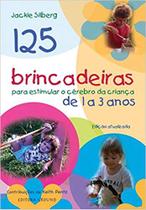 Livro - 125 brincadeiras para crianças de 1 a 3 anos
