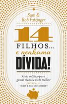 Livro - 14 filhos... e nenhuma dívida! Livro - 14 filhos... e nenhuma dívida!