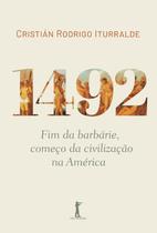 Livro - 1492: Fim Da Barbárie, Começo Da Civilização Na América