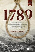 Livro - 1789 : A história de Tiradentes, contrabandistas, assassinos e poetas que sonharam a Independência do Brasil.
