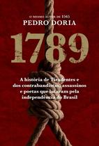 Livro - 1789 : Os contrabandistas, assassinos e poetas que sonharam a Inconfidência no Brasil
