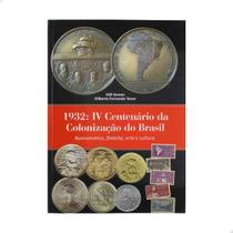 Livro 1932: IV Centenário da Colonização do Brasil 1ª Edição 2023 Edil Gomes e Gilberto Fernando Tenor Livro 1932: IV Centenário da Colonização do Brasil 1ª Edição 2023 Edil Gomes e Gilberto Fernando Tenor