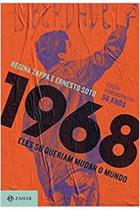 Livro 1968: Eles Só Queriam Mudar o Mundo (Regina Zappa e Ernesto Soto)