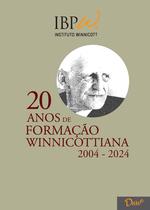 Livro - 20 Anos de Formação Winnicottiana, 2004-2024 Livro - 20 Anos de Formação Winnicottiana, 2004-2024