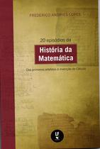Livro - 20 Episódios da História da Matemática: Dos primeiros artefatos à invenção do Cálculo
