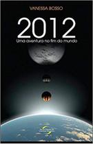 Livro - 2012. Uma Aventura no Fim do Mundo Livro - 2012. Uma Aventura no Fim do Mundo
