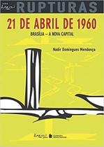 Livro - 21 de abril de 1960 - Brasília - A nova capital Livro - 21 de abril de 1960 - Brasília - A nova capital