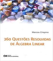 Livro - 260 Questoes Resolvidas De Algebra Linear - Cim - Ciencia Moderna