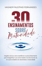 Livro - 30 ENSINAMENTOS SOBRE MATURIDADE Livro - 30 ENSINAMENTOS SOBRE MATURIDADE