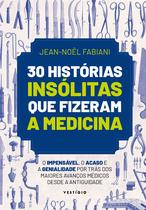 Livro - 30 histórias insólitas que fizeram a medicina