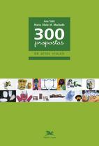 Livro - 300 propostas de artes visuais Livro - 300 propostas de artes visuais