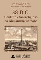 Livro - 38 d.C. - O conflito etnorreligioso na Alexandria romana