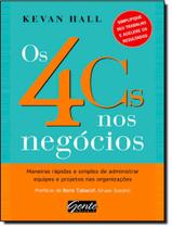Livro - 4 Cs Nos Negocios - Maneiras Rapidas E Simples De Administrar Equipes E Projetos Nas Organizacoes