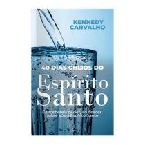 Livro 40 Dias Cheios Espírito Santo Kennedy Carvalho