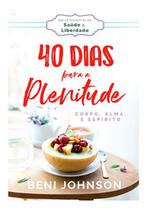 Livro 40 Dias Para A Plenitude Beni Johnson