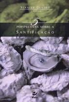 Livro - 5 Perspectivas sobre a santificacao - Stanley Gundry - Editora Vida Livro - 5 Perspectivas sobre a santificacao - Stanley Gundry - Editora Vida