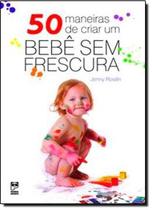 Livro - 50 maneiras de criar um bebê sem frescura