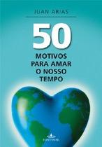 Livro - 50 motivos para amar nosso tempo