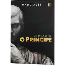 Livro 500 Anos De O Príncipe Maquiavel Edição Econômica 128 Páginas Livro 500 Anos De O Príncipe Maquiavel Edição Econômica 128 Páginas