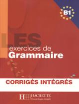 Livro - 500 Exercices De Grammaire, Les B1 - Livre + Corriges Integres - HACHETTE FRANCA