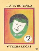 Livro - 6 Vezes Lucas - 6ª Ed - CASA LYGIA BOJUNGA