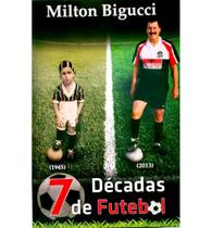 Livro 7 Décadas de Futebol 1945-2013 - Loyola