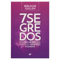 Livro: 7 Segredos das Mulheres Que Inspiram | Bérlin de Guillén -