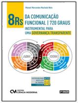 Livro - 8 Rs Da Comunicacao Funcional 720 Graus Instrumental Para Uma Governanca Transparente 2ª Ed - CIENCIA MODERNA