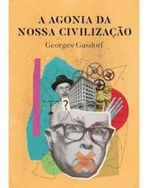 Livro A Agonia Da Nossa Civilização Georges Gusdorf