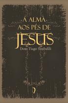 Livro - A alma aos pés de Jesus: exercícios devotos