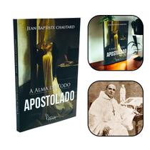 Livro A Alma de Todo o Apostolado - Jean Baptiste Chautard Livro A Alma de Todo o Apostolado - Jean Baptiste Chautard