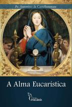 Livro A Alma Eucarística - Padre Antonino de Castellammare Livro A Alma Eucarística - Padre Antonino de Castellammare