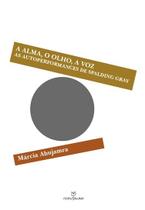 Livro - A alma, o olho, a voz as autoperformances de spalding gray