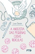Livro - A angústia das pequenas coisas ridículas Livro - A angústia das pequenas coisas ridículas