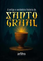 Livro - A Antiga e Verdadeira História do Santo Graal Livro - A Antiga e Verdadeira História do Santo Graal