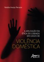 Livro - A aplicação da ética do cuidado em casos de violência doméstica