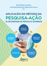 Livro - A Aplicação do Método da Pesquisa-Ação na Implementação do Processo de Enfermagem