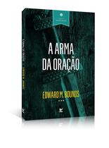 Livro: A Arma Da Oração Edward Mckendree Bounds - VIDA