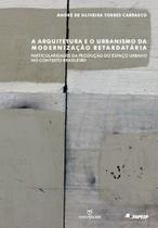 Livro - A arquitetura e o urbanismo da modernização retardatária: Particularidades da produção do espaço urbano no contexto... Livro - A arquitetura e o urbanismo da modernização retardatária: Particularidades da produção do espaço urbano no contexto...