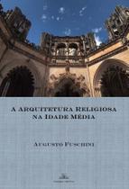 Livro - A Arquitetura Religiosa na Idade Média Livro - A Arquitetura Religiosa na Idade Média