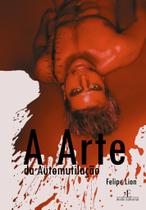 Livro - A Arte da Automutilação Livro - A Arte da Automutilação
